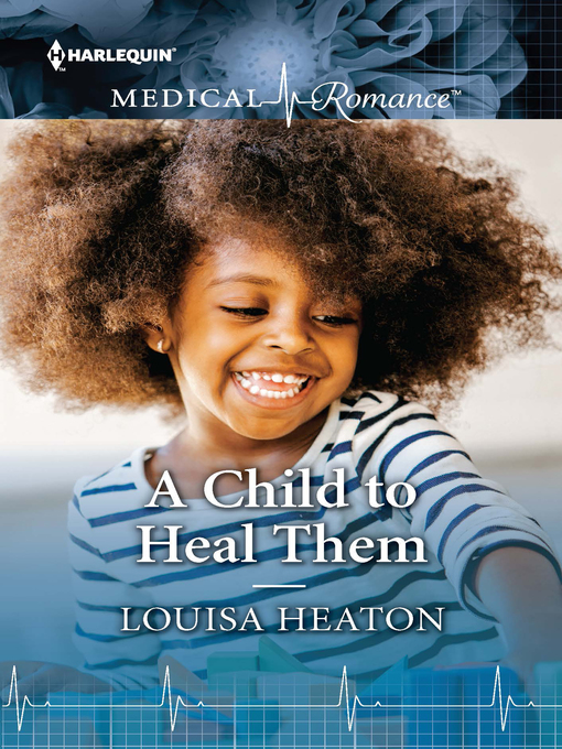 Title details for A Child to Heal Them by Louisa Heaton - Available